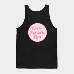 Fight For Reproductive Rights - Pro Choice Tank Top
